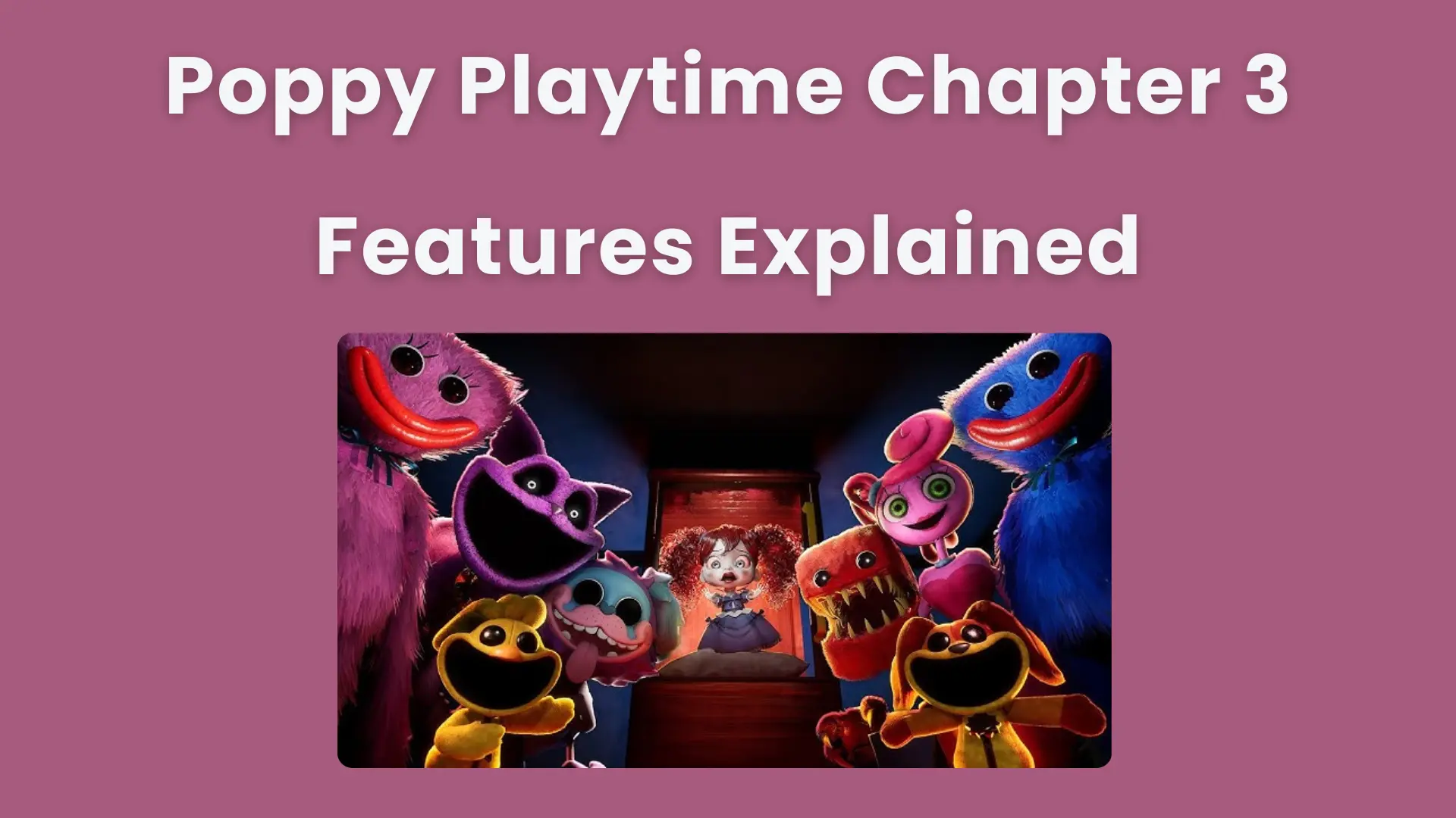 Poppy Playtime Chapter 3 Features Explained Featured Image