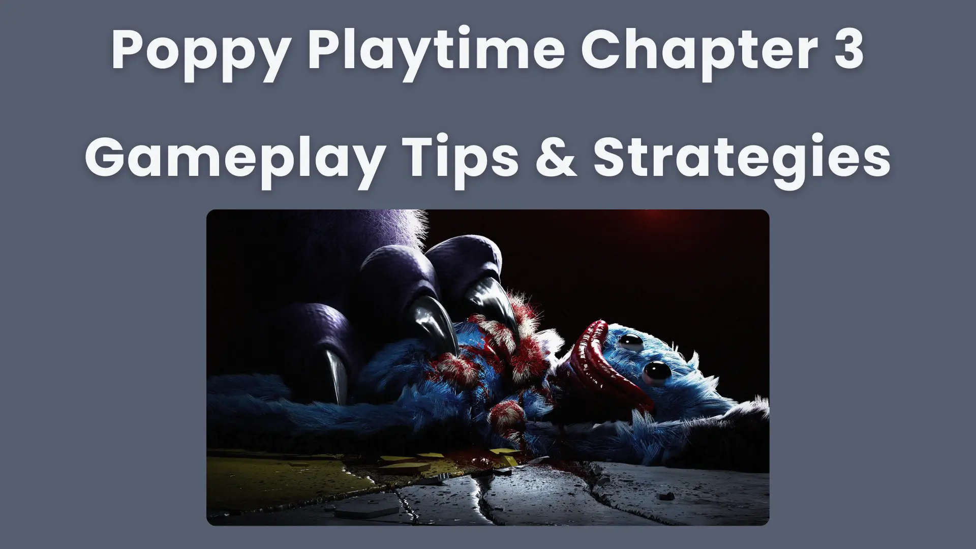 Poppy Playtime Chapter 3 Gameplay Tips & Strategies Featured Image
