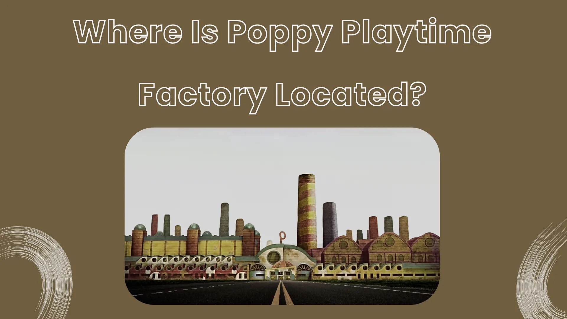 Where Is Poppy Playtime Factory Located Featured Image