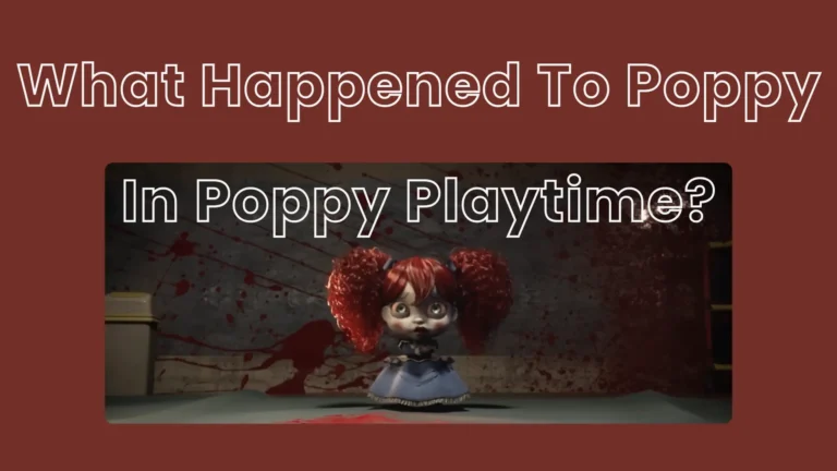 What Happened To Poppy In Poppy Playtime Featured Image