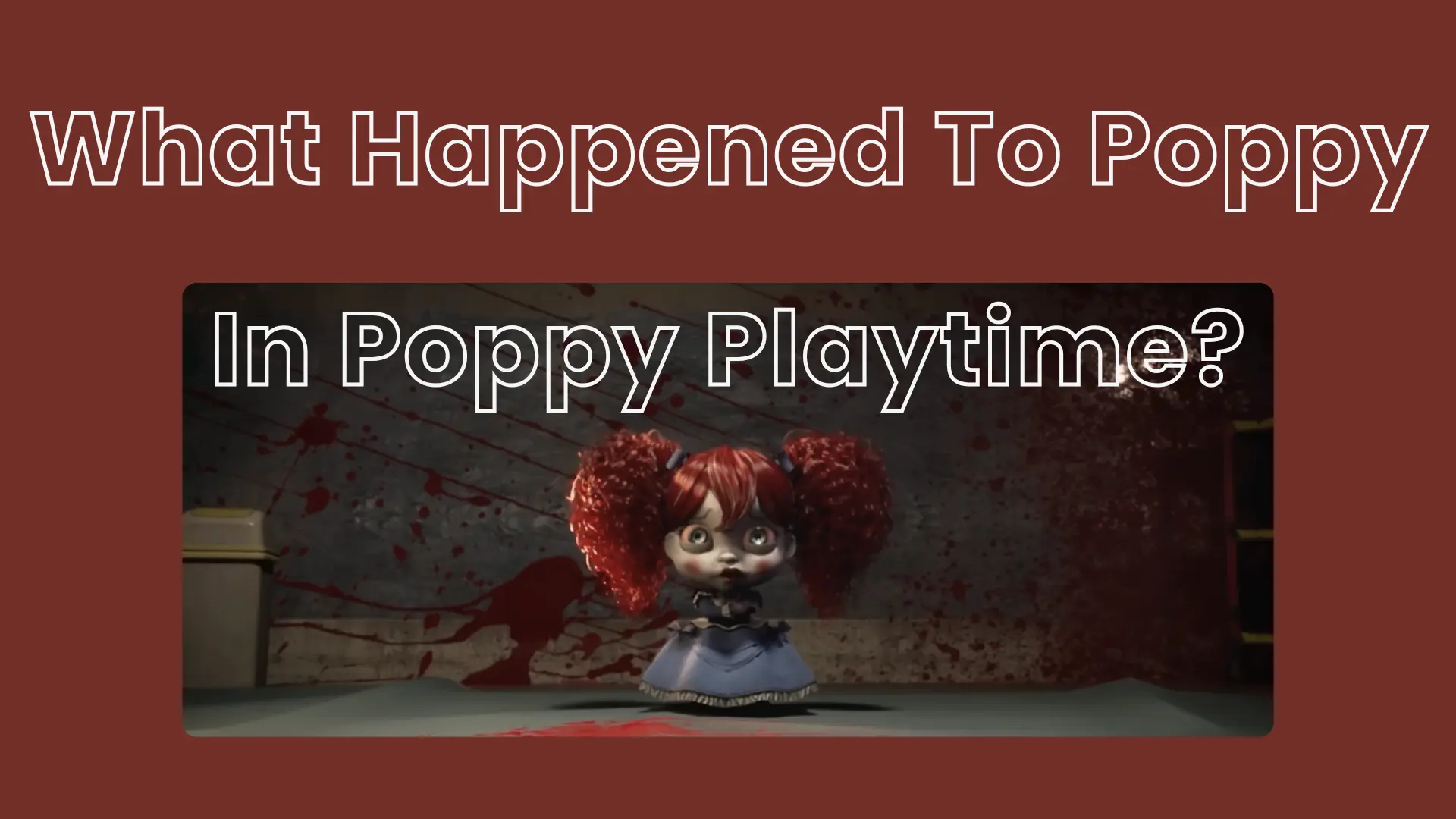 What Happened To Poppy In Poppy Playtime Featured Image